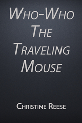 Who-Who the Traveling Mouse - Christine Reese