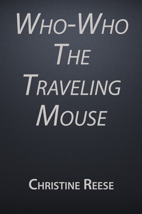 Who-Who the Traveling Mouse - Christine Reese