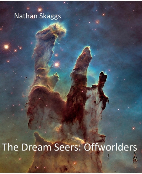 The Dream Seers: Offworlders - Nathan Skaggs