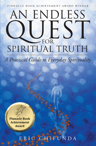 An Endless Quest for Spiritual Truth: A Practical Guide to Everyday Spirituality