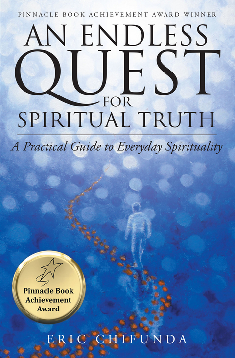 An Endless Quest for Spiritual Truth: A Practical Guide to Everyday Spirituality - Eric Chifunda