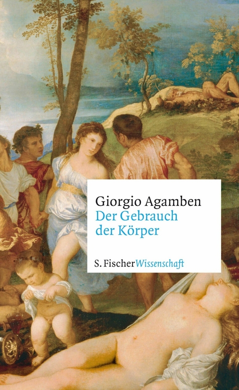 Der Gebrauch der K&ouml;rper - Giorgio Agamben