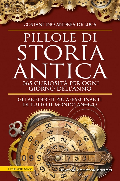 Pillole di storia antica. 365 curiosit&agrave; per ogni giorno dell'anno - Costantino Andrea De Luca
