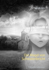 Die Magd von Schwalenbricht - Astrid Zahn