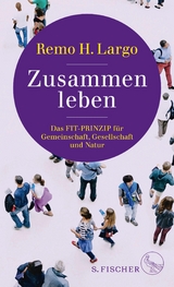 Zusammen leben. Das Fit-Prinzip f&uuml;r Gemeinschaft, Gesellschaft und Natur - Remo H. Largo