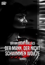 DER MANN, DER NICHT SCHWIMMEN WOLLTE - Bryan Edgar Wallace