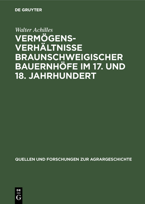 Verm&ouml;gensverh&auml;ltnisse braunschweigischer Bauernh&ouml;fe im 17. und 18. Jahrhundert - Walter Achilles