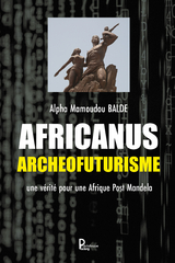 Africanus Arch&eacute;ofuturisme - Alpha mamoudou Balde