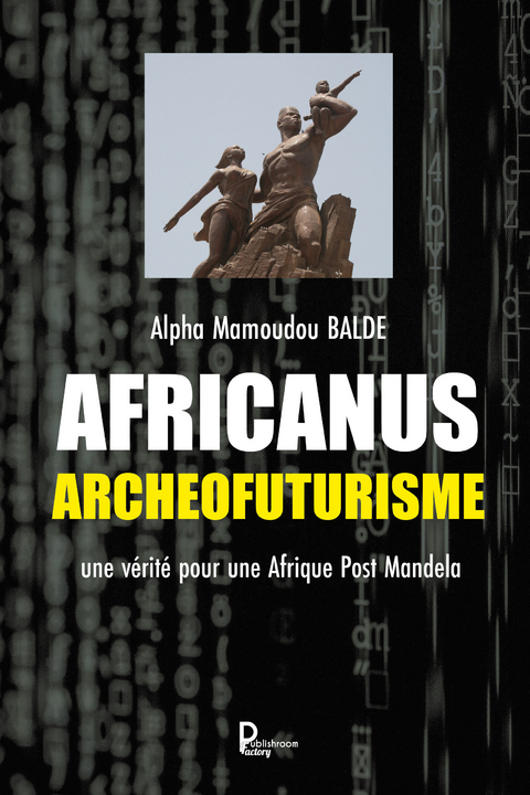 Africanus Arch&eacute;ofuturisme - Alpha mamoudou Balde