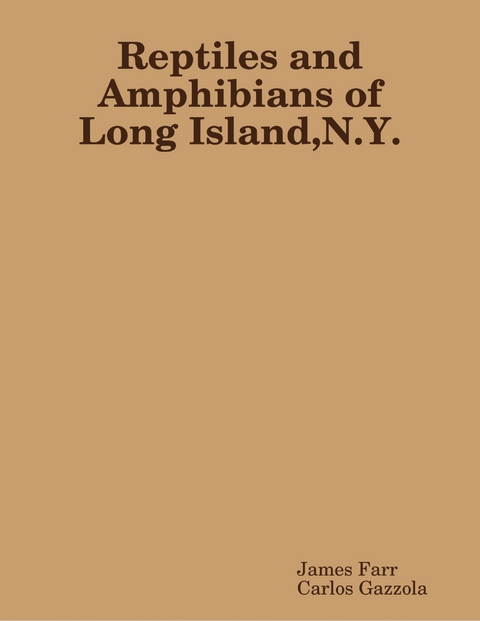 Reptiles and Amphibians of Long Island N Y -  James Farr,  Carlos Gazzola