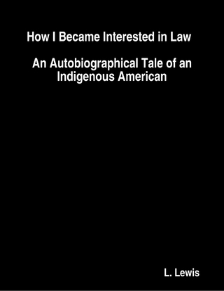 How I Became Interested in Law  :  An Autobiographical Tale of an Indigenous American