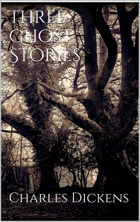 Three Ghost Stories - Charles Dickens