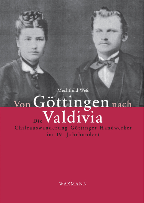 Von G&ouml;ttingen nach Valdivia -  Mechthild We&szlig;