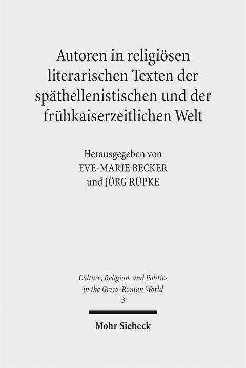 Autoren in religi&ouml;sen literarischen Texten der sp&auml;thellenistischen und der fr&uuml;hkaiserzeitlichen Welt - 