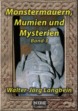 Monstermauern, Mumien und Mysterien Band 3 - Walter-J&ouml;rg Langbein
