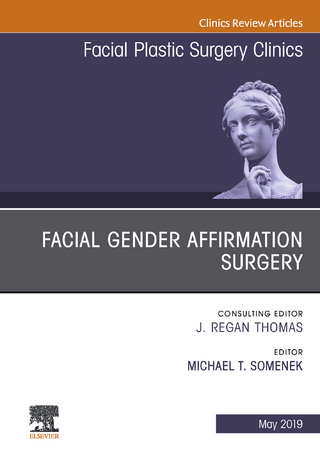 Facial Gender Affirmation Surgery, An Issue of Facial Plastic Surgery Clinics of North America