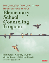 Hatching Tier Two and Three Interventions in Your Elementary School Counseling Program - Trish Hatch, Ashley Kruger, Nicole Pablo Roman, Whitney Danner Triplett