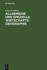Allgemeine und spezielle Wirtschaftsgeographie - Ernst Friedrich