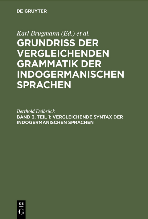 Vergleichende Syntax der indogermanischen Sprachen - Berthold Delbr&uuml;ck