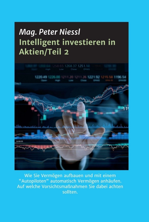 Intelligent investieren in Aktien/Teil 2 -  Mag. Peter Niessl