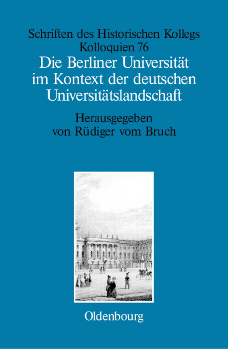 Die Berliner Universität im Kontext der deutschen Universitätslandschaft nach 1800, um 1860 und um 1910 - 