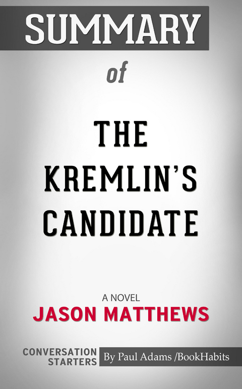 Summary of The Kremlin's Candidate -  Paul Adams