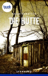 Die H&uuml;tte - Frank Harnisch
