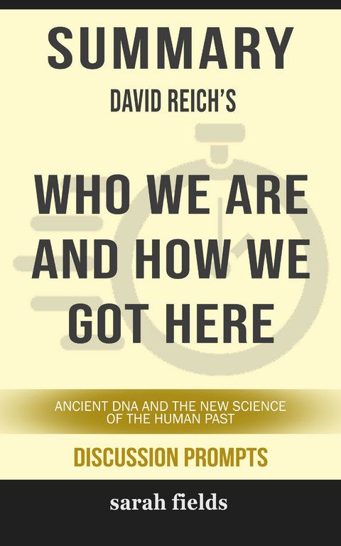 Summary: David Reich's Who We Are and How We Got Here -  Sarah Fields