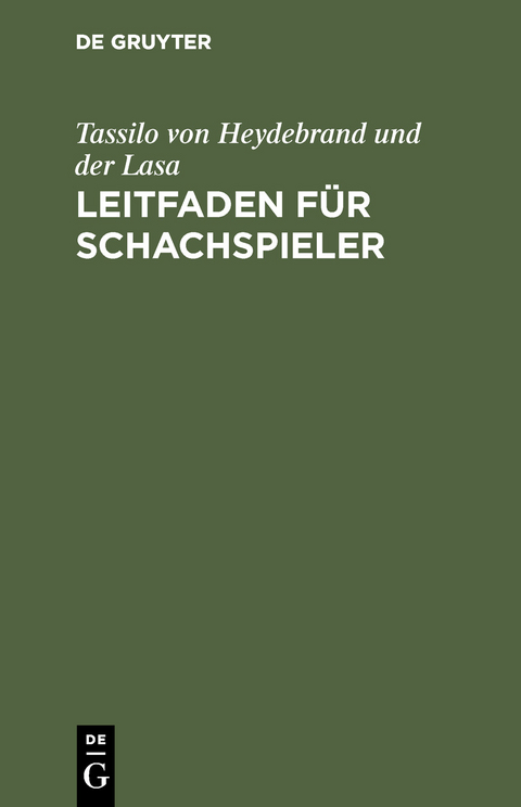 Leitfaden für Schachspieler - Tassilo von Heydebrand und der Lasa