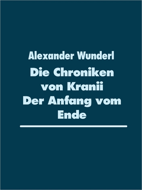 DIe Chroniken von Kranii - Alexander Wunderl