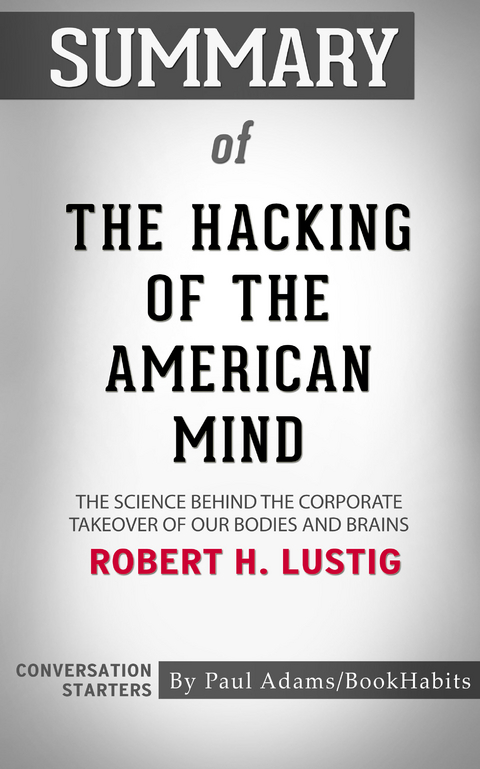 Summary of The Hacking of the American Mind -  Paul Adams
