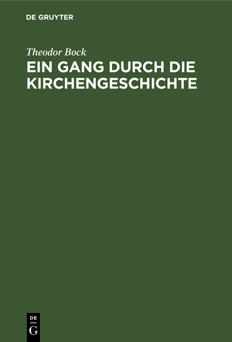 Ein Gang durch die Kirchengeschichte - Theodor Bock