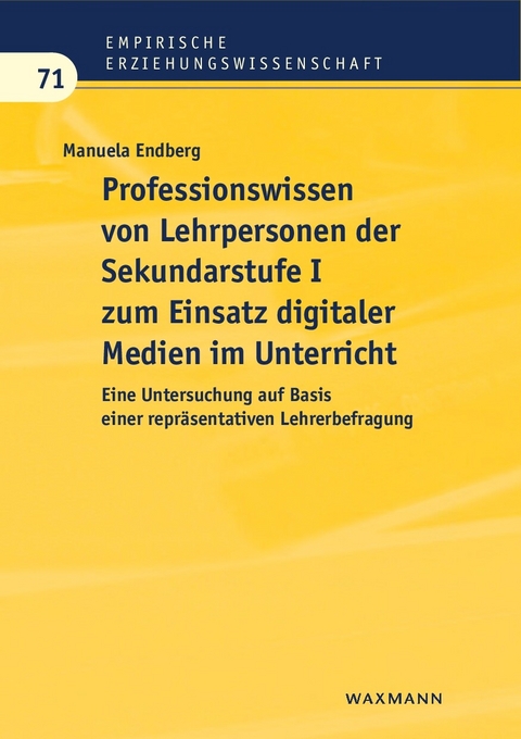 Professionswissen von Lehrpersonen der Sekundarstufe I zum Einsatz digitaler Medien im Unterricht -  Manuela Endberg