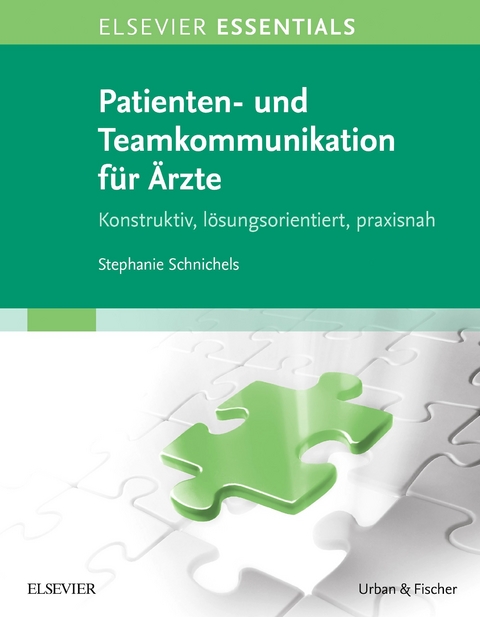 ELSEVIER ESSENTIALS Patienten- und Teamkommunikation f&uuml;r &Auml;rzte -  Stephanie Schnichels