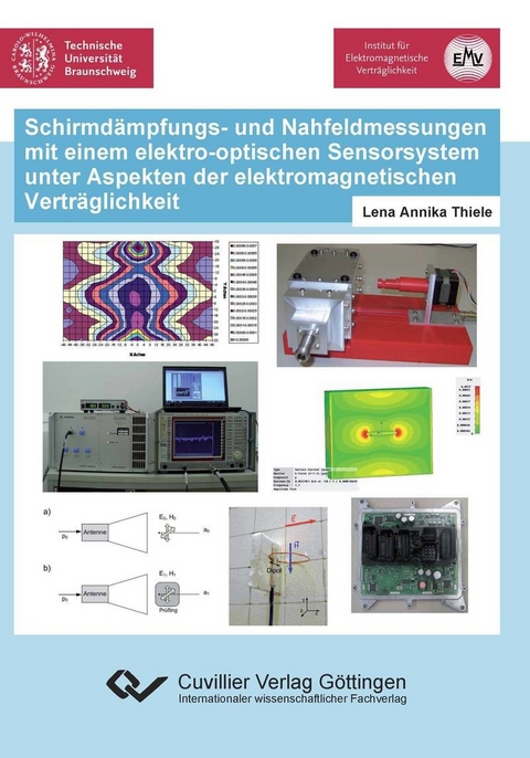 Schirmdämpfungs- und Nahfeldmessungen mit einem elektro-optischen Sensorsystem unter Aspekten der elektromagnetischen Verträglichkeit -  Lena Annika Thiele