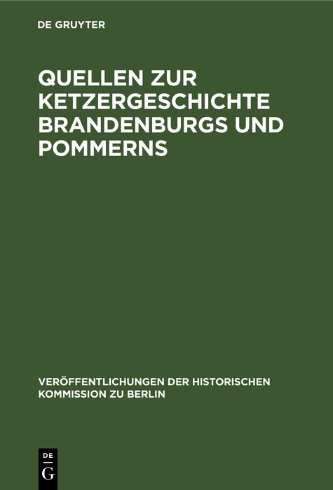 Quellen zur Ketzergeschichte Brandenburgs und Pommerns - 