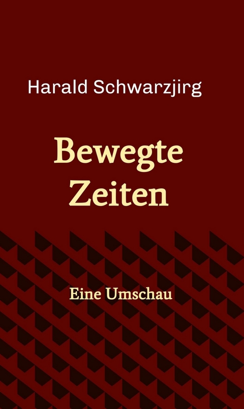 Bewegte Zeiten -  Harald Schwarzjirg