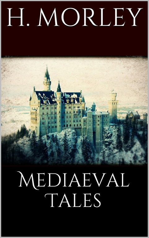 Mediaeval Tales - Henry Morley