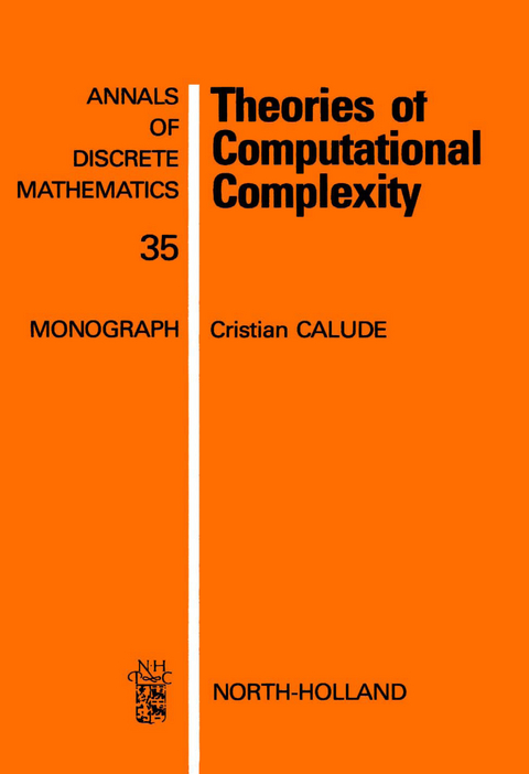 Theories of Computational Complexity -  C. Calude