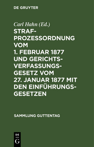 Strafprozeßordnung vom 1. Februar 1877 und Gerichtsverfassungsgesetz vom 27. Januar 1877 mit den Einführungsgesetzen