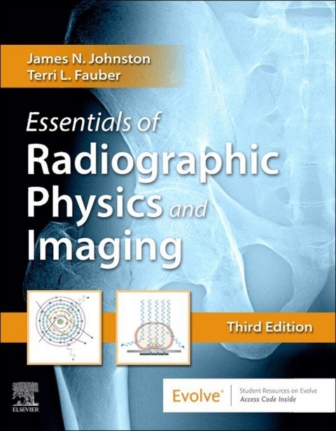 Essentials of Radiographic Physics and Imaging E-Book -  Terri L. Fauber,  James Johnston