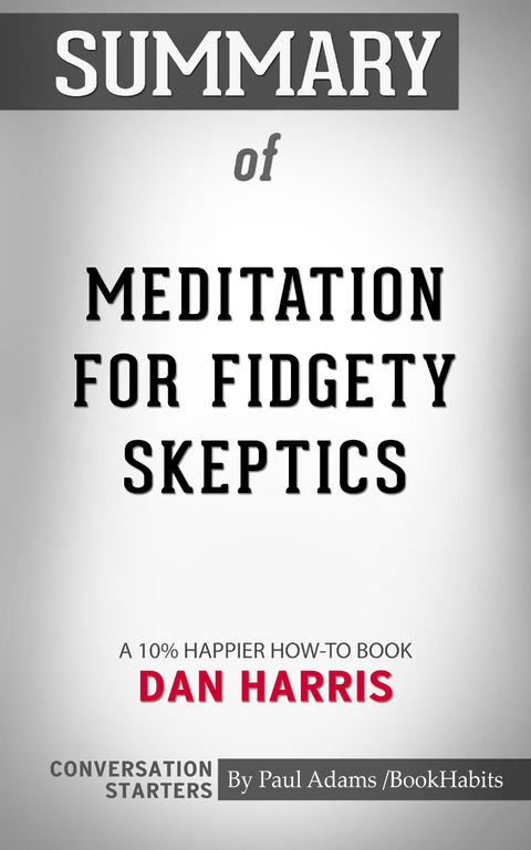 Summary of Meditation for Fidgety Skeptics -  Paul Adams