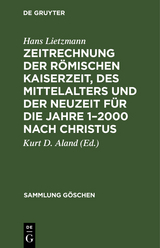 Zeitrechnung der r&ouml;mischen Kaiserzeit, des Mittelalters und der Neuzeit f&uuml;r die Jahre 1&ndash;2000 nach Christus - Hans Lietzmann
