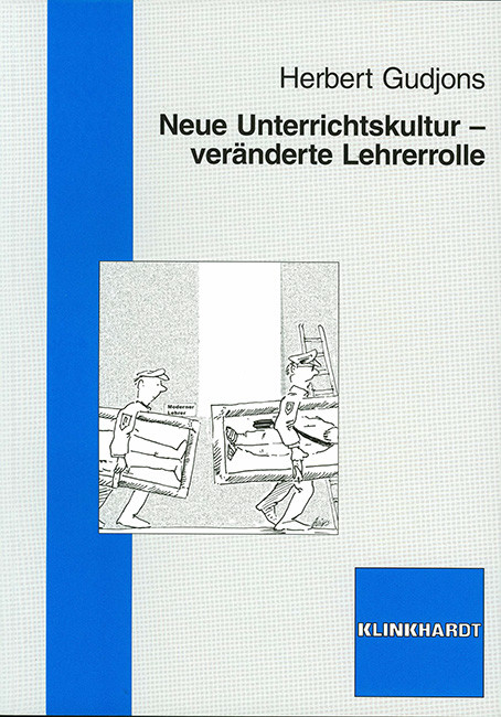 Neue Unterrichtskultur - ver&auml;nderte Lehrerrolle -  Herbert Gudjons