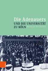 Die Adenauers und die Universit&auml;t zu K&ouml;ln -  Heidrun Edelmann