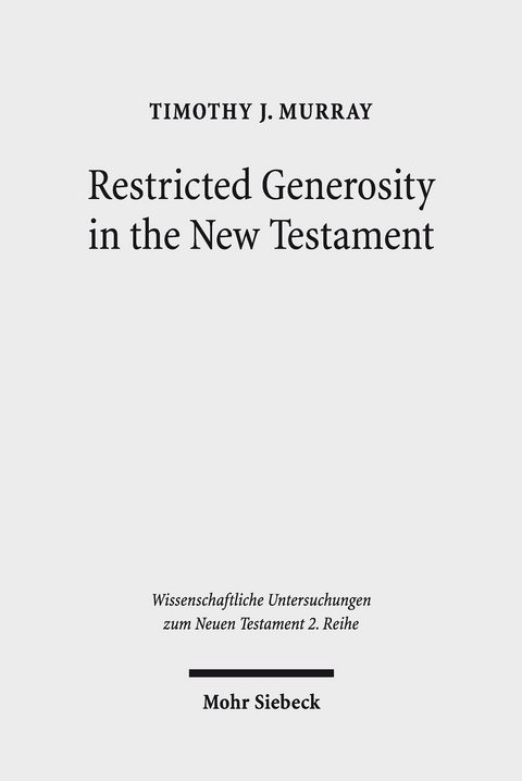 Restricted Generosity in the New Testament -  Timothy J. Murray
