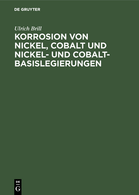 Korrosion von Nickel, Cobalt und Nickel- und Cobalt- Basislegierungen - Ulrich Brill
