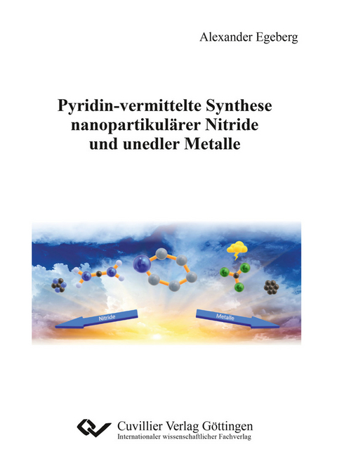 Pyridin-vermittelte Synthese nanopartikulärer Nitride und unedler Metalle -  Alexander Egeberg