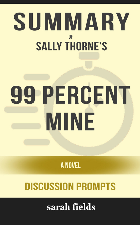 Summary: Sally Thorne's 99 Percent Mine -  Sarah Fields