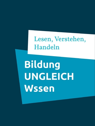 Bildung UNGLEICH Wissen